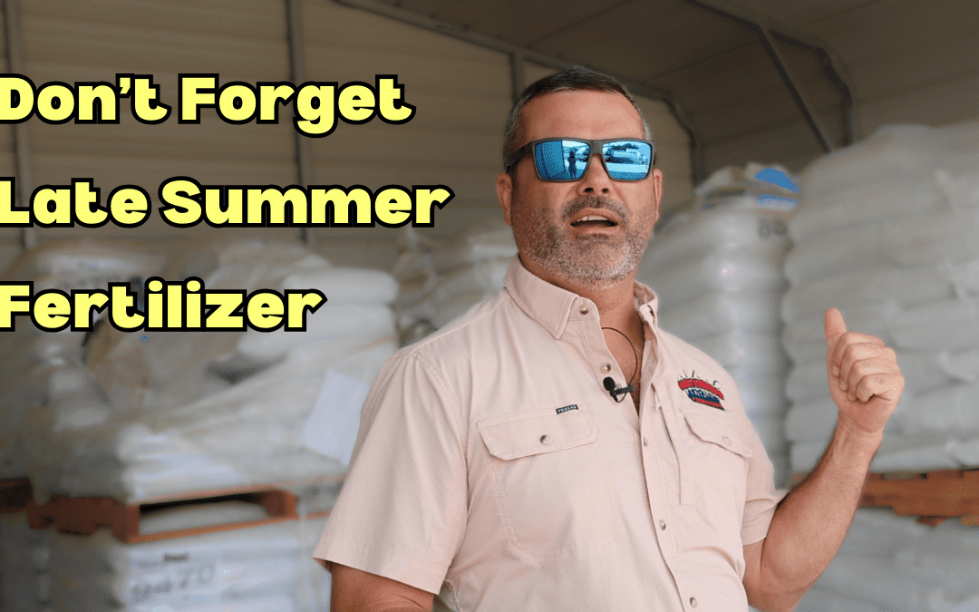Don’t Forget Late Summer Fertilizer
