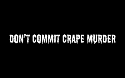 Don’t Commit Crape Murder!